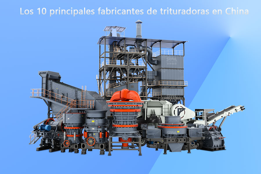 Los 10 principales fabricantes de trituradoras en China